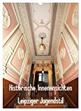 Historische Innenansichten - Leipziger Jugendstil (Wandkalender 2023 DIN A3 hoch), Calvendo Monatskalender
