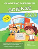 Quaderno Esercizi Scienze. Per la Scuola elementare (Vol. 1-2-3): Esercizi Scienze Classe Prima-Seconda-Terza (Saperi di base, Mappe, Esercizi guidati)