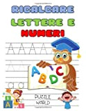Ricalcare lettere e numeri: Più di 100 pagine per esercitarsi - Impariamo a Tracciare Lettere e Numeri - Libro di ...