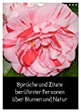 Sprüche und Zitate berühmter Personen über Blumen und Natur (Wandkalender 2023 DIN A4 hoch), Calvendo Monatskalender