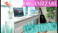Come ORGANIZZARE LO STUDIO - Organizzo la mia scrivania